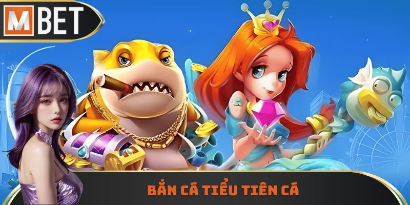 Bắn cá tiểu tiên cá