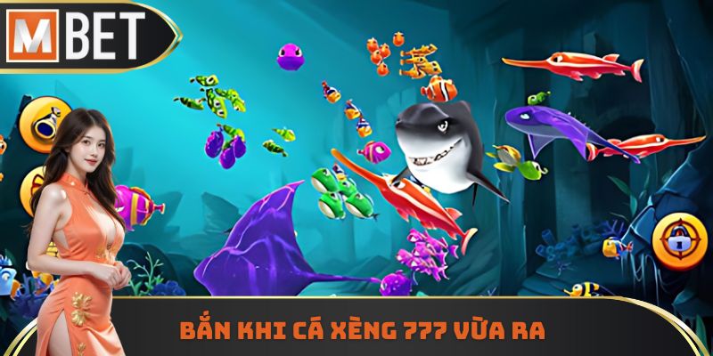 Bắn khi cá xèng 777 vừa ra
