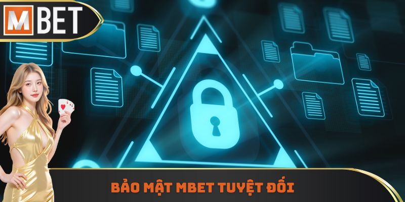 Bảo mật MBET tuyệt đối