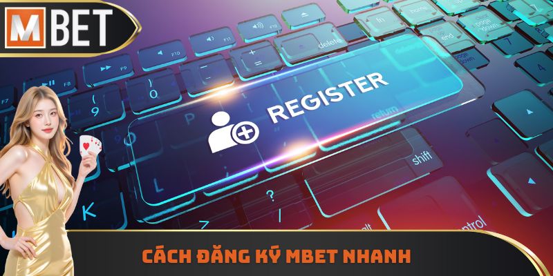 Cách đăng ký MBET nhanh