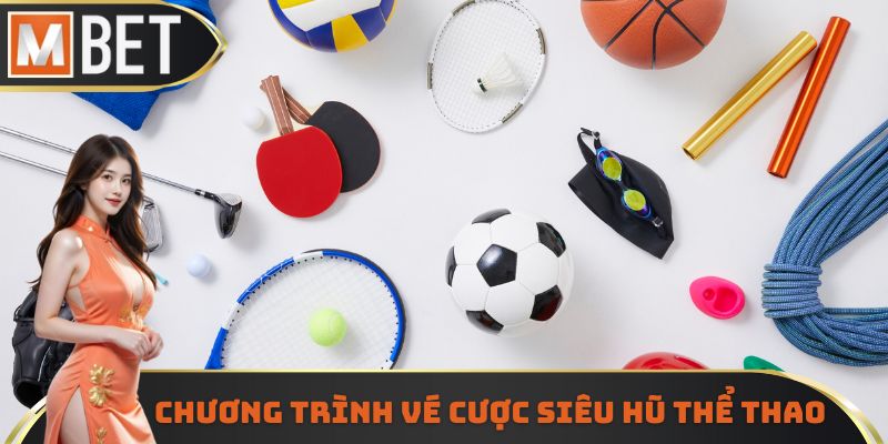Chương trình vé cược siêu hũ thể thao
