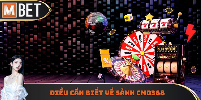 Điều cần biết về sảnh CMD368