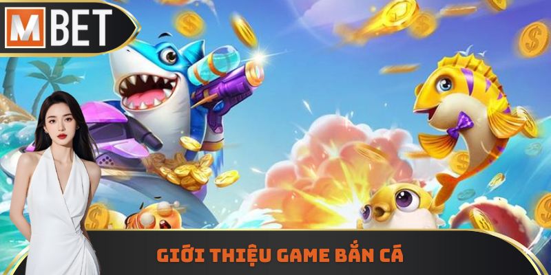 Giới thiệu game bắn cá