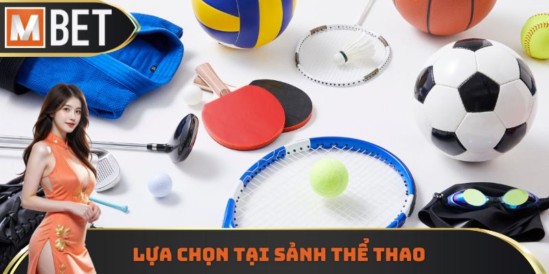 Lựa chọn tại sảnh thể thao