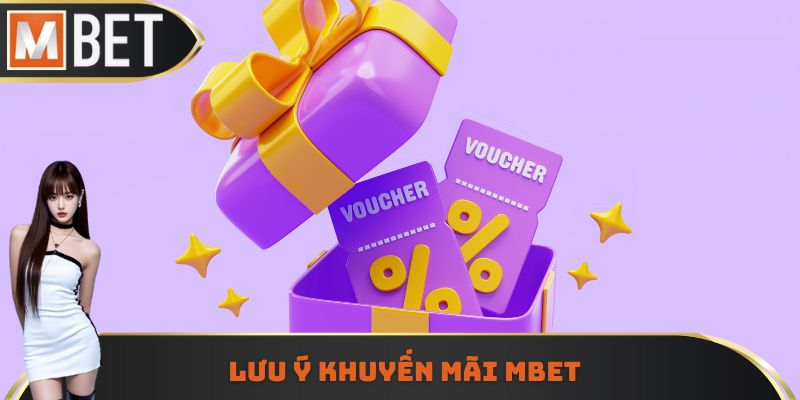 Lưu ý khuyến mãi mbet