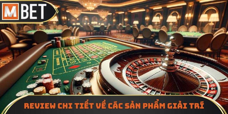 Những loại hình giải trí hấp dẫn hàng đầu được thương hiệu cung cấp