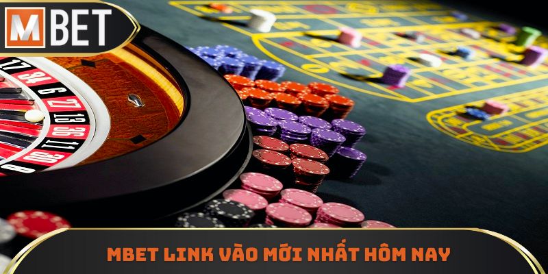 MBET link vào mới nhất hôm nay