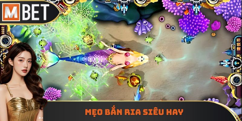 Mẹo bắn ria siêu hay