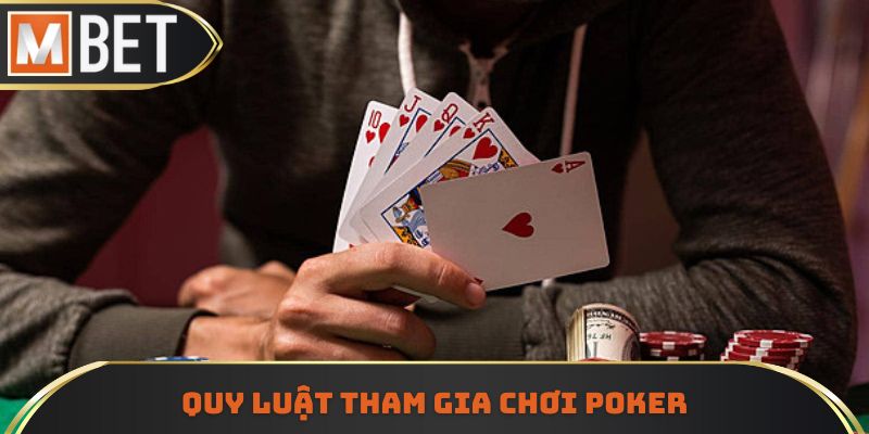 Quy luật chơi Poker chi tiết nhất cho những ai chưa biết