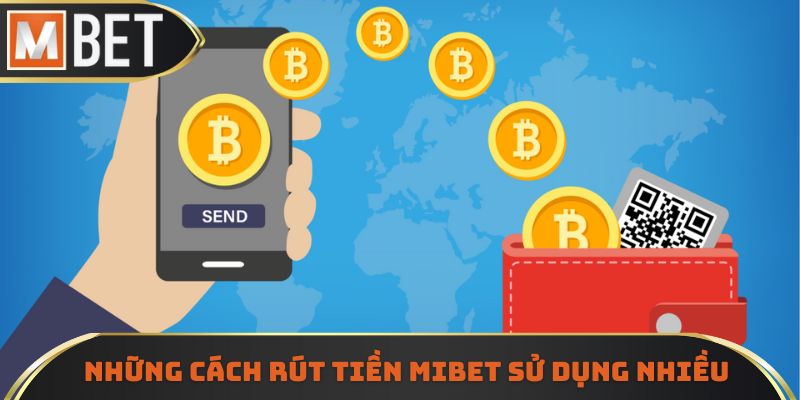 Những cách thức rút tiền MIBET được sử dụng nhiều nhất 2025