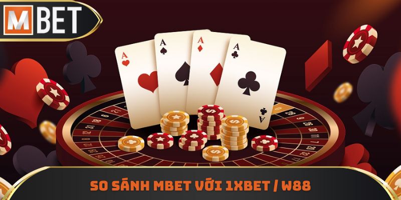 So sánh MBET với 1XBET / W88