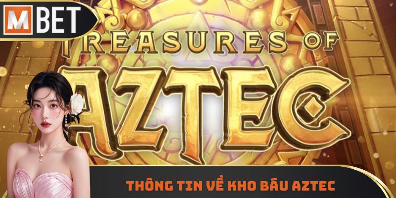 Thông tin về kho báu Aztec