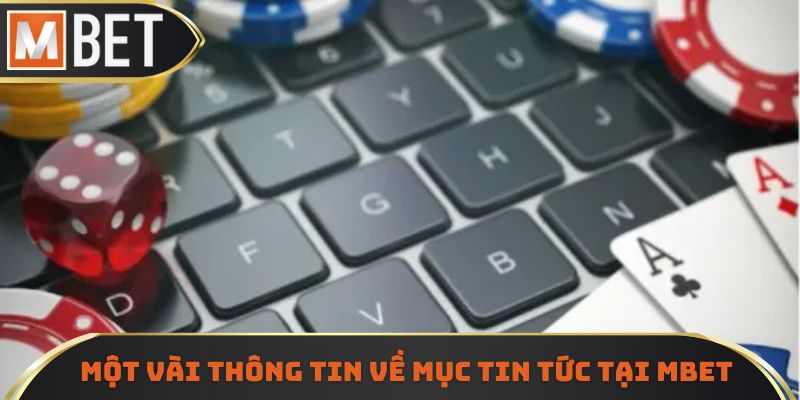 Một vài thông tin cần nắm được về mục tin tức tại nhà cái